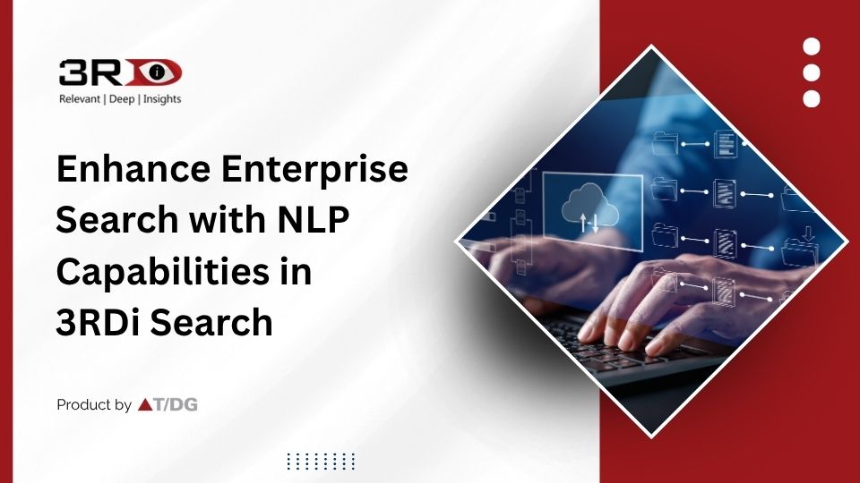 How NLP in 3RDi Search Enhances Context, Relevance, and Knowledge Discovery